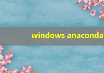 windows anaconda